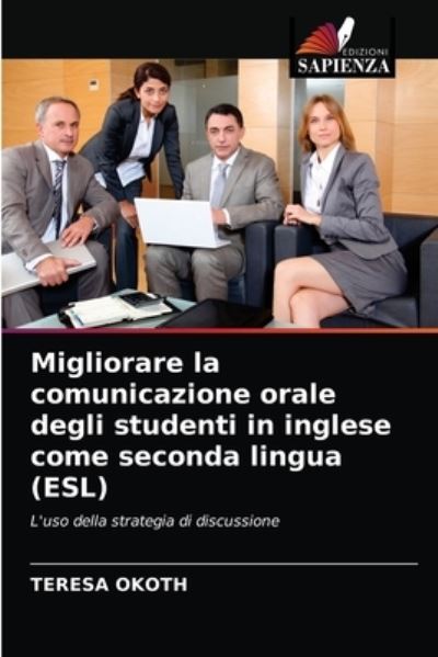 Cover for Teresa Okoth · Migliorare la comunicazione orale degli studenti in inglese come seconda lingua (ESL) (Paperback Book) (2021)