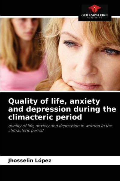 Cover for Jhosselin Lopez · Quality of life, anxiety and depression during the climacteric period (Taschenbuch) (2021)