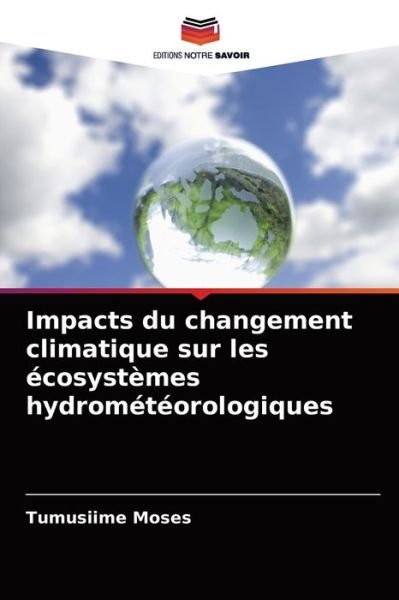 Cover for Tumusiime Moses · Impacts du changement climatique sur les ecosystemes hydrometeorologiques (Taschenbuch) (2021)