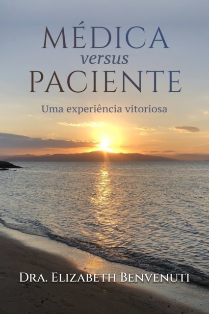 Cover for Dra Elizabeth Benvenuti · MEDICA versus PACIENTE: Uma experiencia vitoriosa (Pocketbok) (2022)