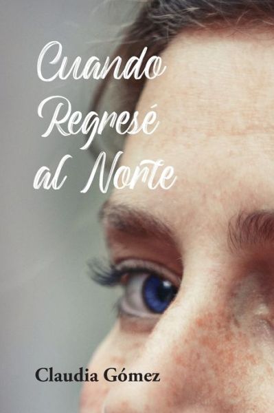 Cover for Claudia Gomez · Cuando Regrese al Norte (Paperback Book) (2020)