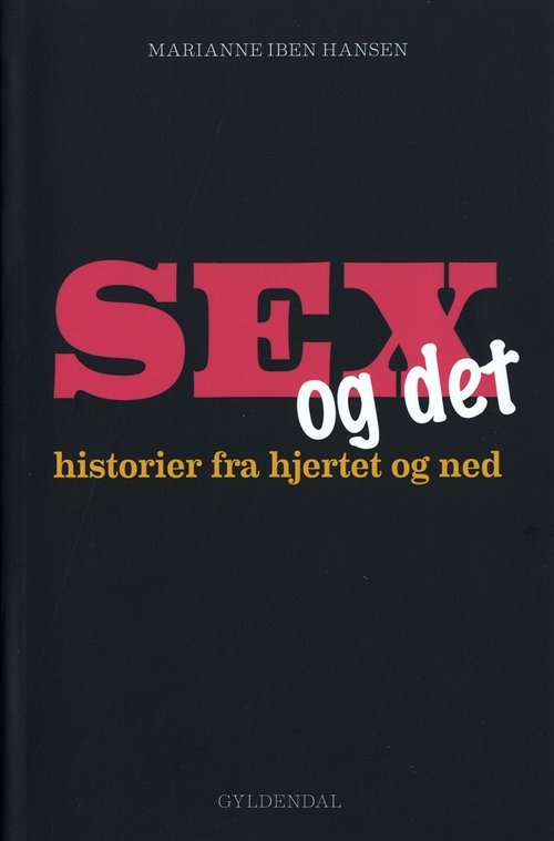 Marianne Iben Hansen: Sex og det - Marianne Iben Hansen - Bücher - Gyldendal - 9788702099973 - 1. November 2010