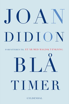 Cover for Joan Didion · Blå timer (Bound Book) [1st edition] [Indbundet] (2012)