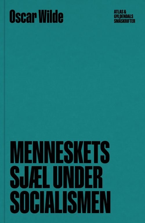 Cover for Oscar Wilde · ATLAS &amp; Gyldendals Småskrifter: Menneskets sjæl under socialismen (Poketbok) [1:a utgåva] (2023)