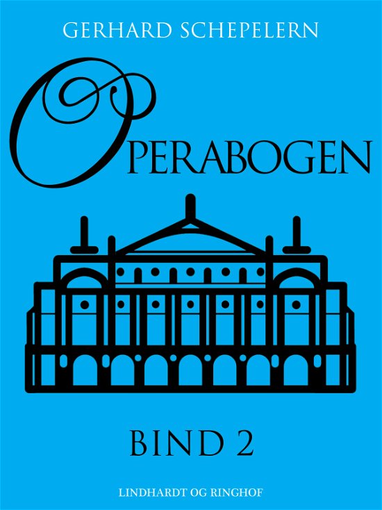 Cover for Gerhard Schepelern · Operabogen. Bind 2 (Sewn Spine Book) [1st edition] (2019)