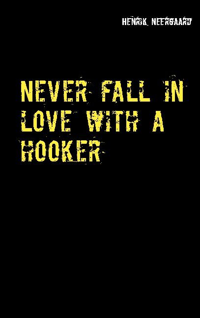 Cover for Henrik Neergaard · Never fall in love with a hooker (Paperback Book) [1st edition] (2021)