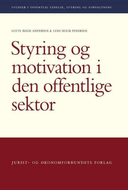 Cover for Lotte Bøgh Andersen og Lene Holm Pedersen · Studier i offentlig ledelse, styring og forvaltning: Styring og motivation i den offentlige sektor (Sewn Spine Book) [1th edição] (2014)