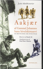 Cover for Jeppe aakjær · Af Gammel Jehannes hans bivelskistaarri . (Gebundenes Buch) [3. Ausgabe] (2013)