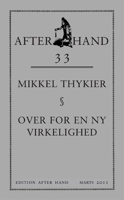 Edition After Hand #33: OVER FOR EN NY VIRKELIGHED - Mikkel Thykier - Bøger - EDITION AFTER HAND - 9788787489973 - 4. marts 2011