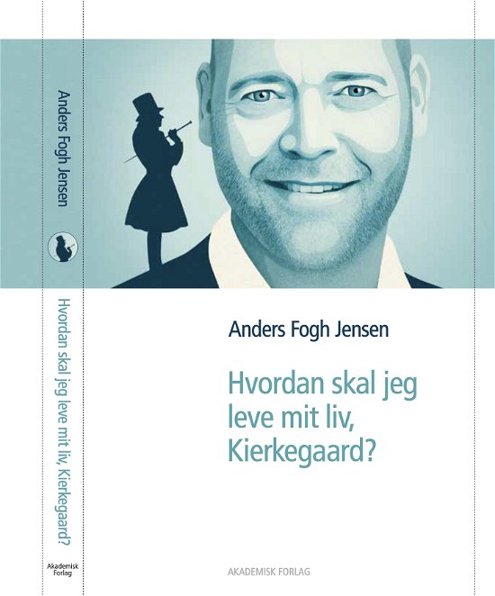 Cover for Anders Fogh Jensen · Hvordan skal jeg leve mit liv, Kierkegaard? (Taschenbuch) [1. Ausgabe] (2013)