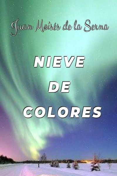 Cover for Juan Moises de la Serna · Nieve De Colores (Paperback Book) (2020)