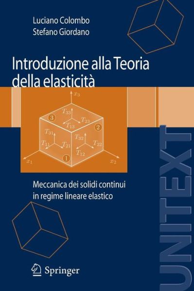 Introduzione Alla Teoria Della Elasticita: Meccanica Dei Solidi Continui in Regime Lineare Elastico - Luciano Colombo - Boeken - Springer Verlag - 9788847006973 - 16 juli 2007