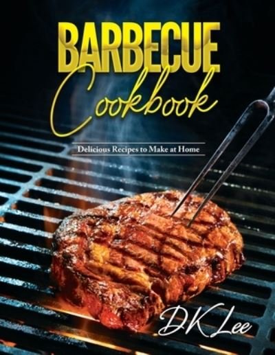 Cover for Dk Lee · Barbecue Cookbook: Delicious Recipes to Make at Home (Paperback Bog) (2021)