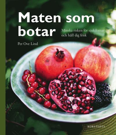 Cover for Per Ove Lind · Maten som botar : minska risken för sjukdomar och håll dig frisk (Paperback Book) (2014)