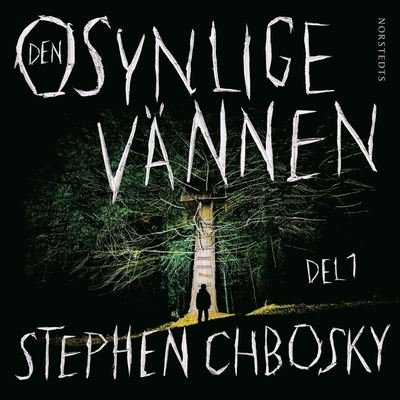 Cover for Stephen Chbosky · Den osynlige vännen: Den osynlige vännen. Del 1 (Audiobook (MP3)) (2020)