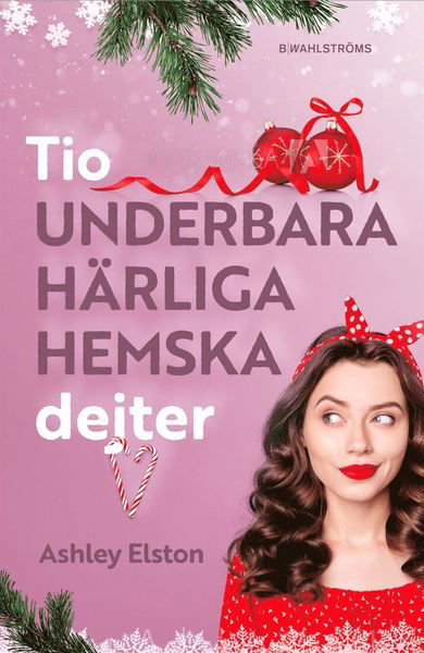 Cover for Ashley Elston · Tio underbara, härliga, hemska dejter (Bound Book) (2020)