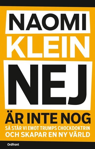 Cover for Naomi Klein · Nej är inte nog : så står vi emot Trumps chockdoktrin och skapar en ny värld (Book) (2017)