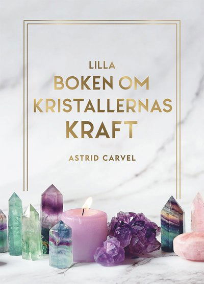 Cover for Astrid Carvel · Lilla boken om kristallernas kraft (Bound Book) (2023)