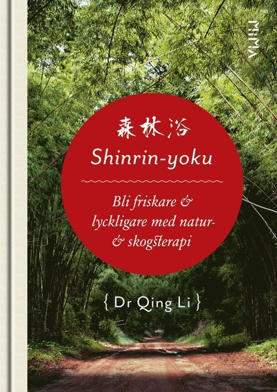 Cover for Qing Li · Shinrin-Yoku : bli friskare &amp; lyckligare med natur- &amp; skogsterapi (Buch) (2018)