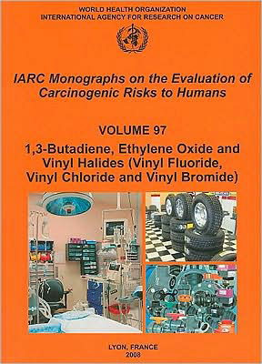 Cover for Iarc · Butadiene, Ethylene Oxide and Vinyl Halides (Vinyl Fluoride, Vinyl Chloride and Vinyl Bromide) - Iarc Monographs on the Evaluation of Carcinogenic Risks to Humans (Paperback Book) (2009)