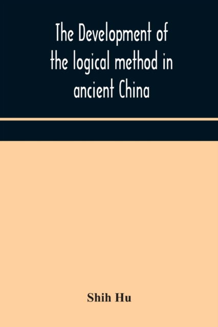 Cover for Shih Hu · The development of the logical method in ancient China (Paperback Book) (2020)