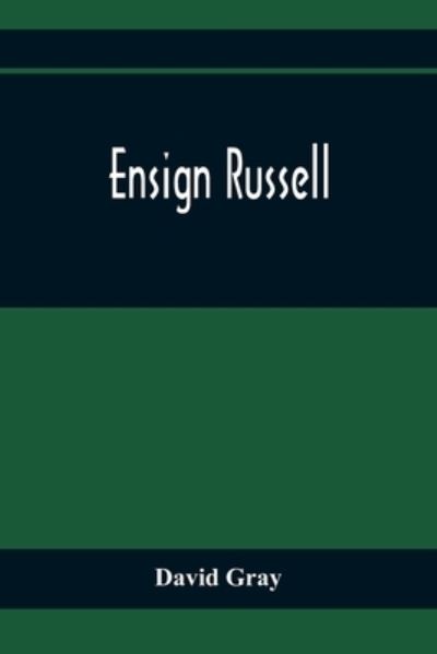 Ensign Russell - David Gray - Bøker - Alpha Edition - 9789354365973 - 26. januar 2021