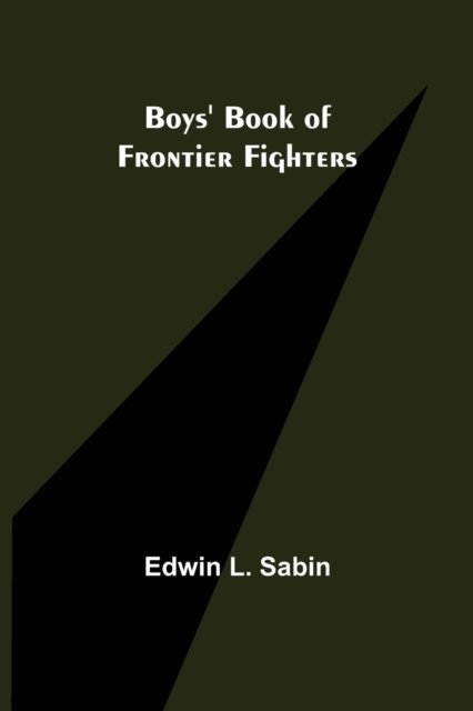 Cover for Edwin L Sabin · Boys' Book of Frontier Fighters (Paperback Bog) (2022)