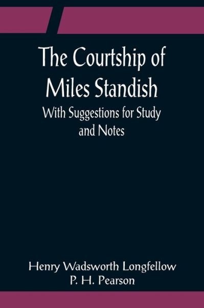 Cover for Henry Wadsworth Longfellow · The Courtship of Miles Standish; With Suggestions for Study and Notes (Paperback Bog) (2022)