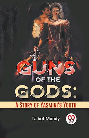 Cover for Talbot Mundy · Guns of the Gods: A Story of Yasmini'S Youth (Paperback Book) (2023)
