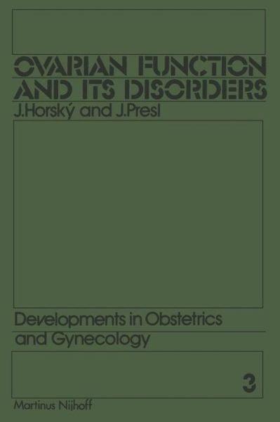 J Horsky · Ovarian Function and its Disorders: Diagnosis and Therapy - Developments in Obstetrics and Gynecology (Paperback Book) [Softcover reprint of the original 1st ed. 1981 edition] (2011)