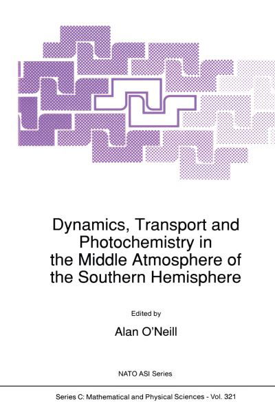 Cover for A O\'neill · Dynamics, Transport and Photochemistry in the Middle Atmosphere of the Southern Hemisphere - NATO Science Series C (Pocketbok) [Softcover reprint of the original 1st ed. 1990 edition] (2011)