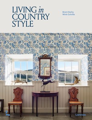 Living in Country Style - Living in Country Style - Brent Darby - Books - Lannoo Publishers - 9789401489973 - October 16, 2023