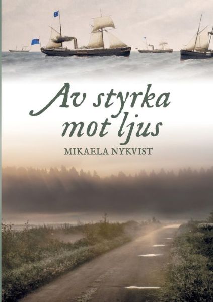 Cover for Mikaela Nykvist · Av styrka mot ljus (Paperback Book) (2021)