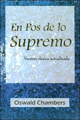 Cover for Oswald Chambers · En Pos De Lo Supremo/my Utmost for His Highest (Hardcover bog) [Spanish edition] (2023)