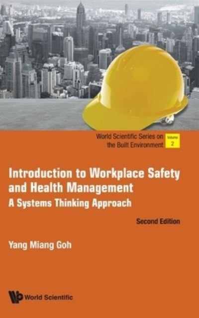 Cover for Goh, Yang Miang (Nus, S'pore) · Introduction To Workplace Safety And Health Management: A Systems Thinking Approach - World Scientific Series On The Built Environment (Hardcover bog) [Second edition] (2020)