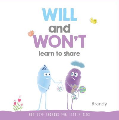 Will and Won't Learn to Share: Big Life Lessons for Little Kids - Big Life Lessons for Little Kids - Brandy - Livres - Marshall Cavendish International (Asia)  - 9789815044973 - 30 novembre 2022