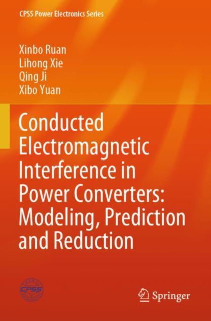 Cover for Xinbo Ruan · Conducted Electromagnetic Interference in Power Converters: Modeling, Prediction and Reduction - CPSS Power Electronics Series (Paperback Book) (2025)