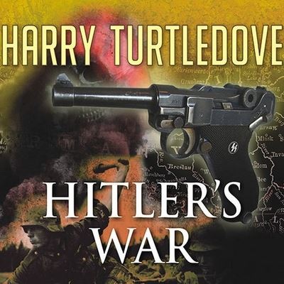 Hitler's War - Harry Turtledove - Muzyka - TANTOR AUDIO - 9798200116973 - 10 listopada 2009