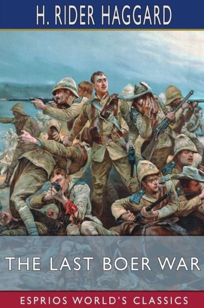 Cover for Sir H Rider Haggard · The Last Boer War (Esprios Classics) (Paperback Book) (2024)