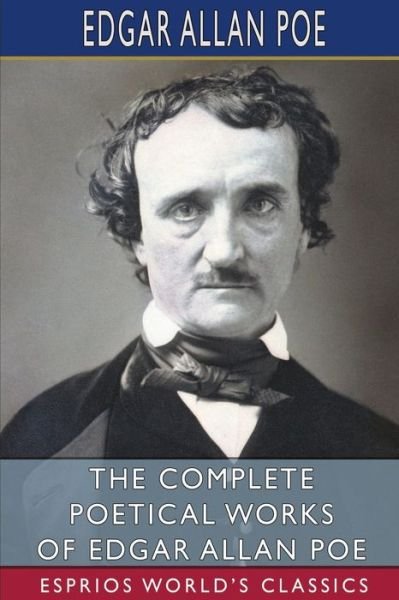 Cover for Edgar Allan Poe · The Complete Poetical Works of Edgar Allan Poe (Esprios Classics) (Paperback Book) (2024)
