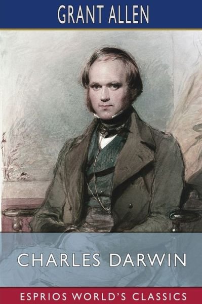 Cover for Grant Allen · Charles Darwin (Esprios Classics): Edited by Andrew Lang (Paperback Bog) (2024)