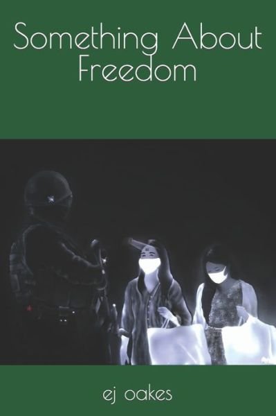 Cover for Ej Oakes · Something About Freedom (Pocketbok) (2022)