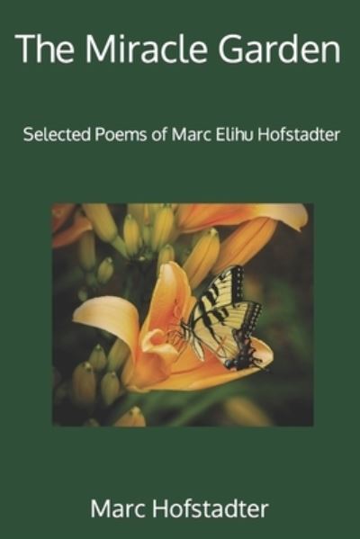 Cover for Marc Elihu Hofstadter · The Miracle Garden: Selected Poems of Marc Elihu Hofstadter (Paperback Book) (2021)