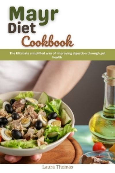 Cover for Laura Thomas · Mayr Diet Cookbook: The ultimate simplified way of improving digestion through gut health (Paperback Book) (2021)