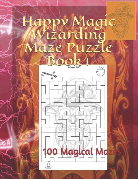 Cover for Fran Majewski · Happy Magic Wizarding Maze Puzzle Book 1: 100 Magical Mazes - Happy Magic Wizarding Maze Puzzle Books (Paperback Book) (2021)