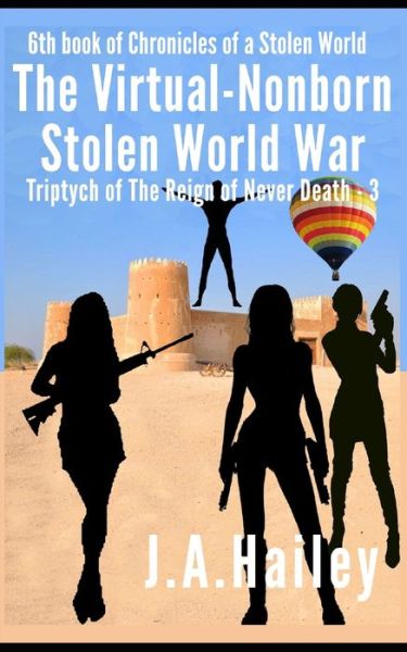 Cover for J a Hailey · The Virtual-Nonborn Stolen World War (Paperback Book) (2020)