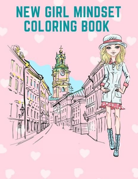 Cover for Mira Color · New Girl Mindset Coloring Book: Over 40 Beauty Coloring Pages For Girls, Kids and Teens With Funny Fashion Style &amp; Other Cute Designs (Taschenbuch) (2020)