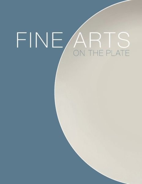 Cover for Kendall Art Center · Fine arts on the plate (Pocketbok) (2020)