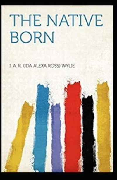 Cover for Ida Alexa Ross Wylie · The Native Born annotated (Paperback Bog) (2021)