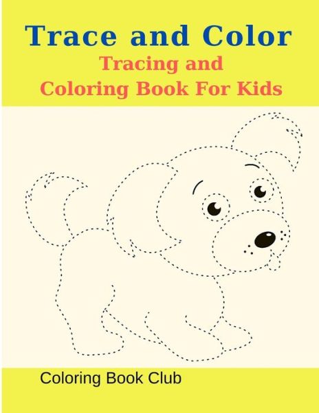 Cover for Coloring Book Club · Trace and Color Coloring Book For Kids (Paperback Book) (2021)